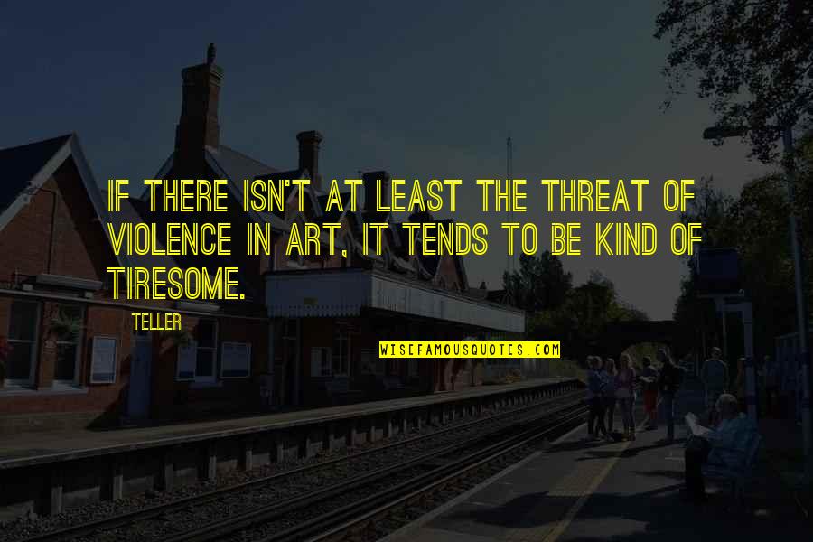 Funny Merdeka Quotes By Teller: If there isn't at least the threat of
