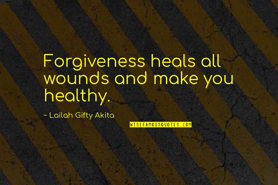 Funny Meredith And Christina Quotes By Lailah Gifty Akita: Forgiveness heals all wounds and make you healthy.