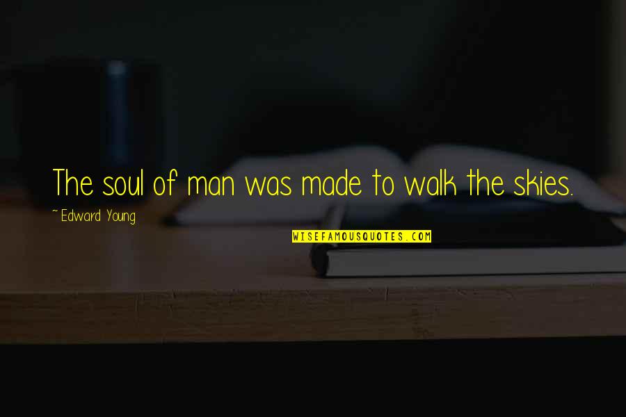Funny Merlin Quotes By Edward Young: The soul of man was made to walk Funny Merlin Quotes By Edward Young: The soul of man was made to walk
