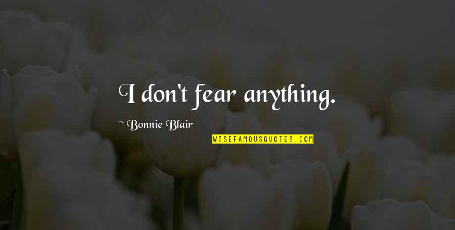 Funny Mermaid Quotes By Bonnie Blair: I don't fear anything.