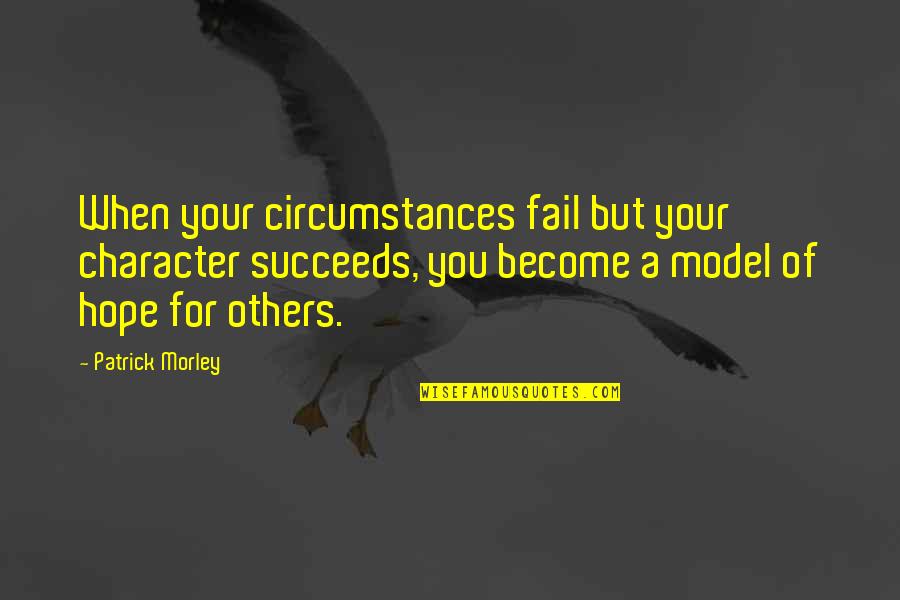 Funny Merry Go Round Quotes By Patrick Morley: When your circumstances fail but your character succeeds,