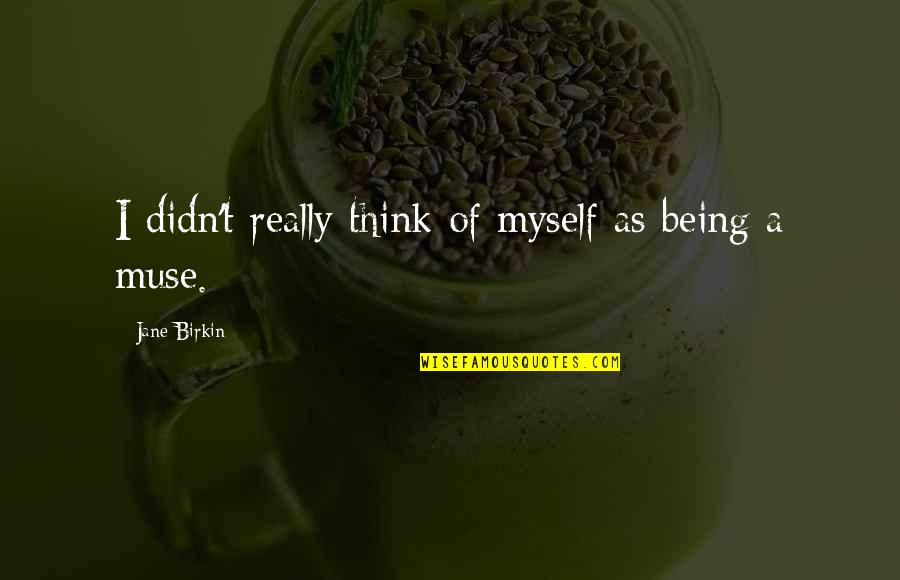 Funny Merry Xmas Quotes By Jane Birkin: I didn't really think of myself as being Funny Merry Xmas Quotes By Jane Birkin: I didn't really think of myself as being