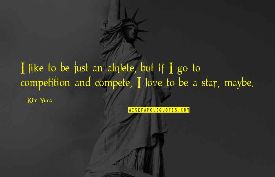 Funny Merry Xmas Quotes By Kim Yuna: I like to be just an athlete, but Funny Merry Xmas Quotes By Kim Yuna: I like to be just an athlete, but