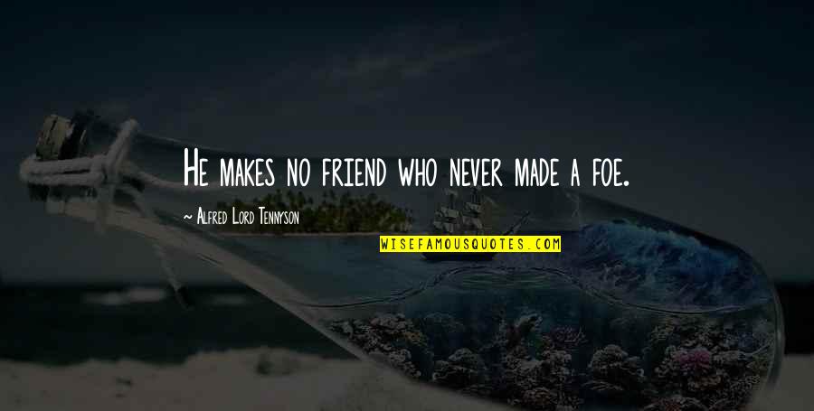 Funny Message In A Bottle Quotes By Alfred Lord Tennyson: He makes no friend who never made a