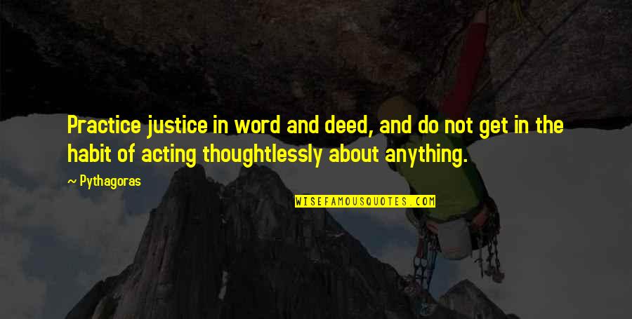 Funny Messy Room Quotes By Pythagoras: Practice justice in word and deed, and do