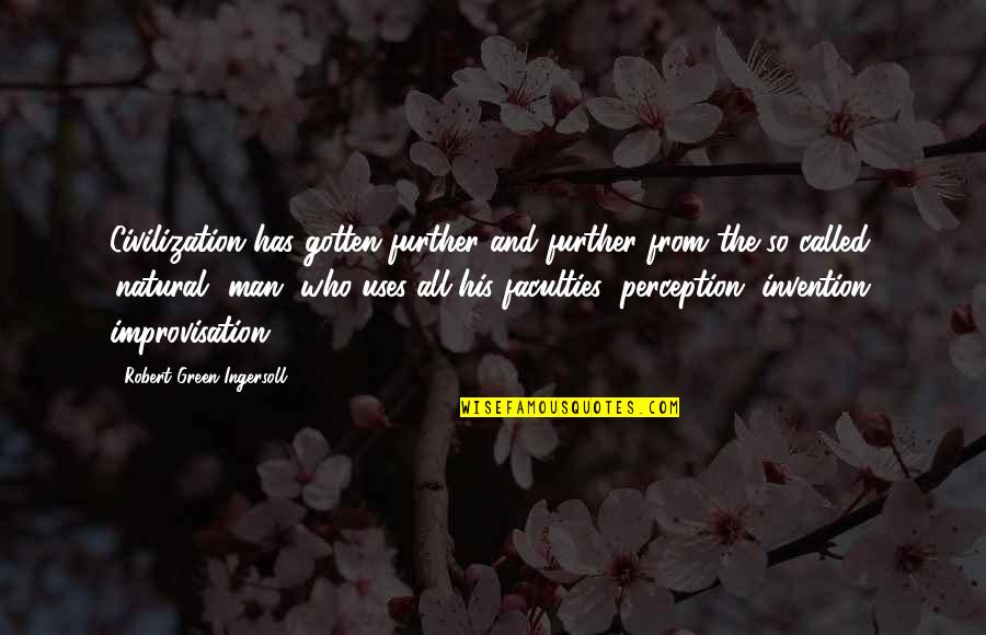 Funny Michael De Santa Quotes By Robert Green Ingersoll: Civilization has gotten further and further from the Funny Michael De Santa Quotes By Robert Green Ingersoll: Civilization has gotten further and further from the