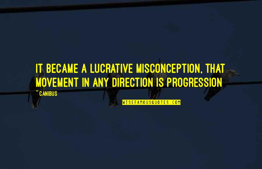 Funny Michael Scott Birthday Quotes By Canibus: It became a lucrative misconception, that movement in