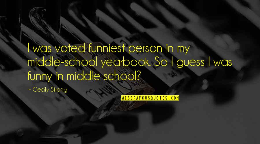 Funny Middle School Quotes By Cecily Strong: I was voted funniest person in my middle-school