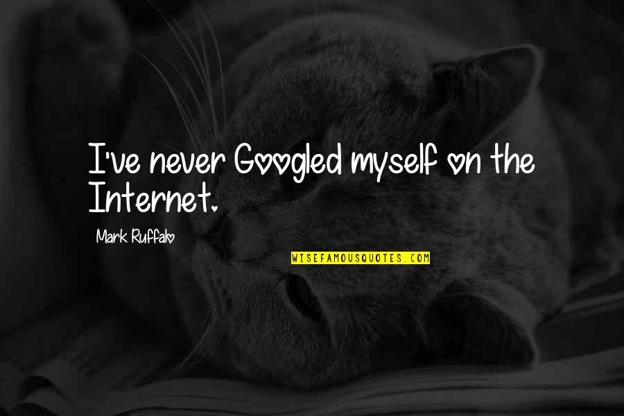 Funny Mike Tomlin Quotes By Mark Ruffalo: I've never Googled myself on the Internet.