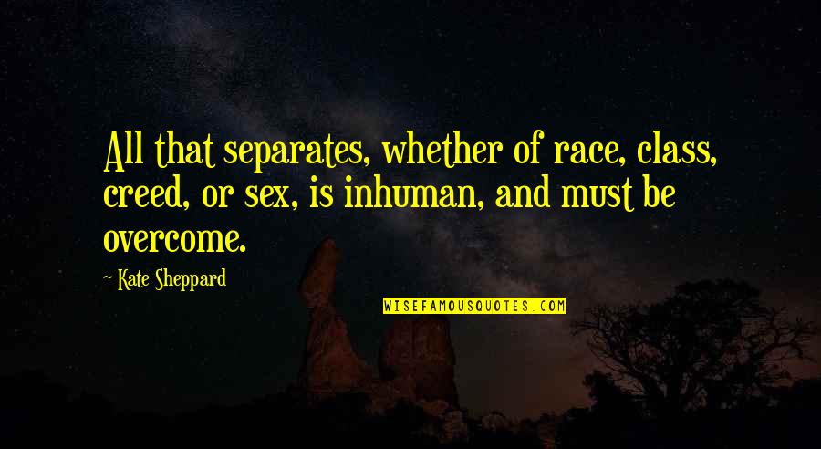 Funny Miley Quotes By Kate Sheppard: All that separates, whether of race, class, creed,