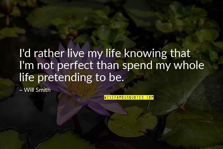 Funny Miley Quotes By Will Smith: I'd rather live my life knowing that I'm