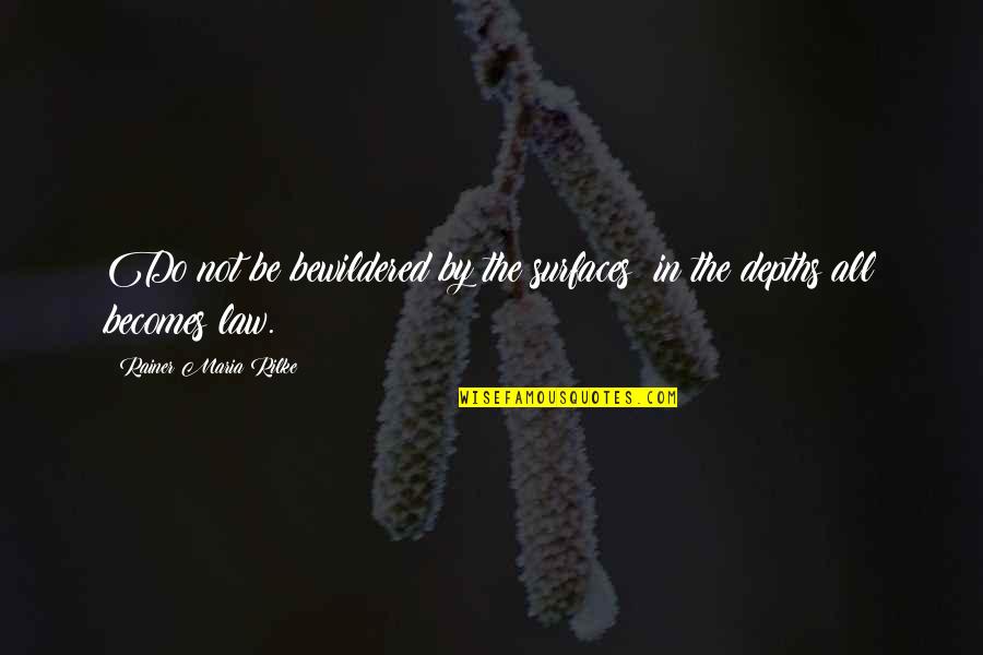 Funny Military Communication Quotes By Rainer Maria Rilke: Do not be bewildered by the surfaces: in