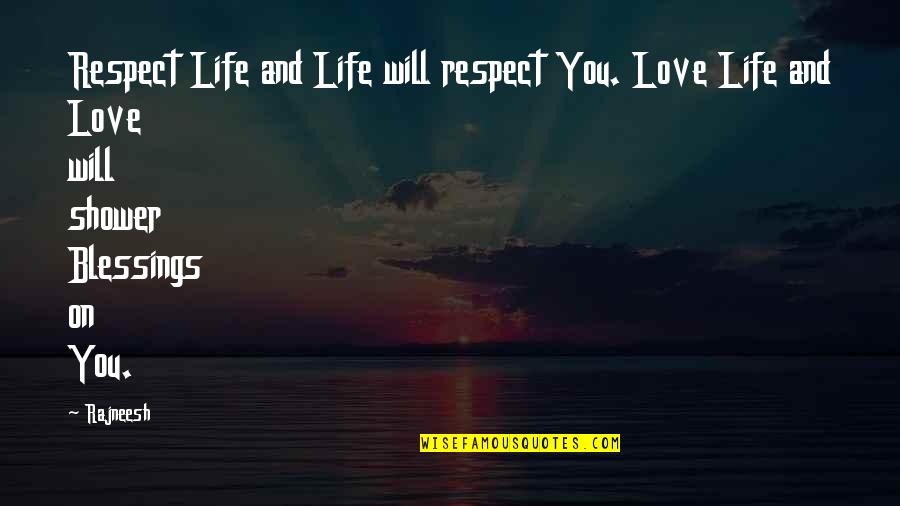 Funny Mind Boggling Quotes By Rajneesh: Respect Life and Life will respect You. Love