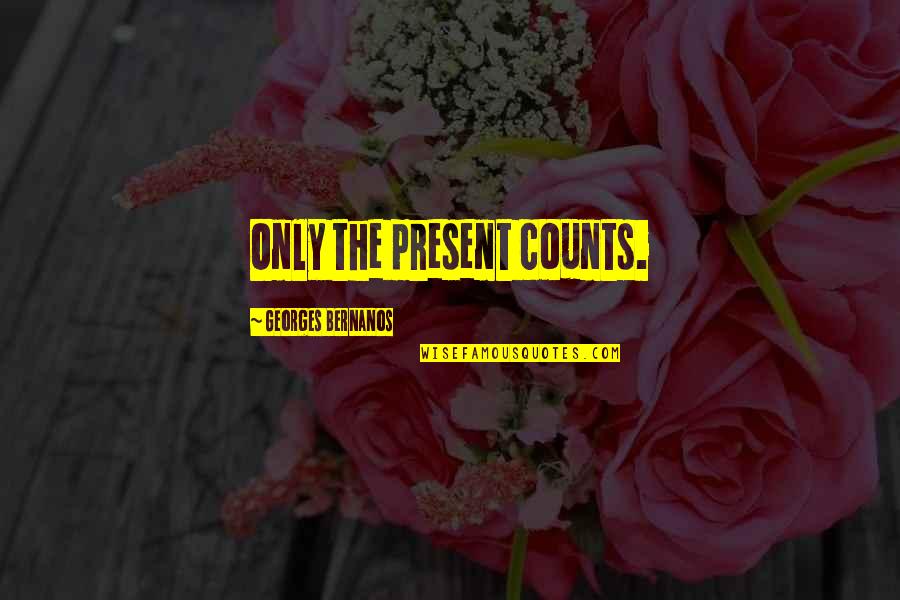 Funny Mind Game Quotes By Georges Bernanos: Only the present counts.
