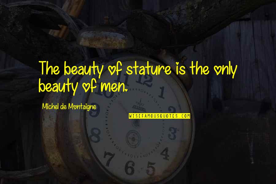 Funny Minion Fat Quotes By Michel De Montaigne: The beauty of stature is the only beauty Funny Minion Fat Quotes By Michel De Montaigne: The beauty of stature is the only beauty