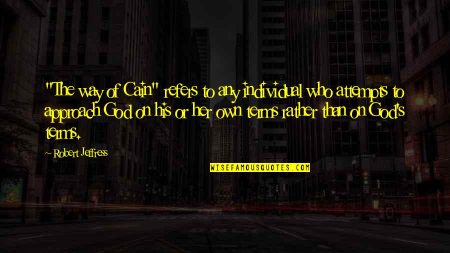 Funny Minion Fat Quotes By Robert Jeffress: "The way of Cain" refers to any individual Funny Minion Fat Quotes By Robert Jeffress: "The way of Cain" refers to any individual