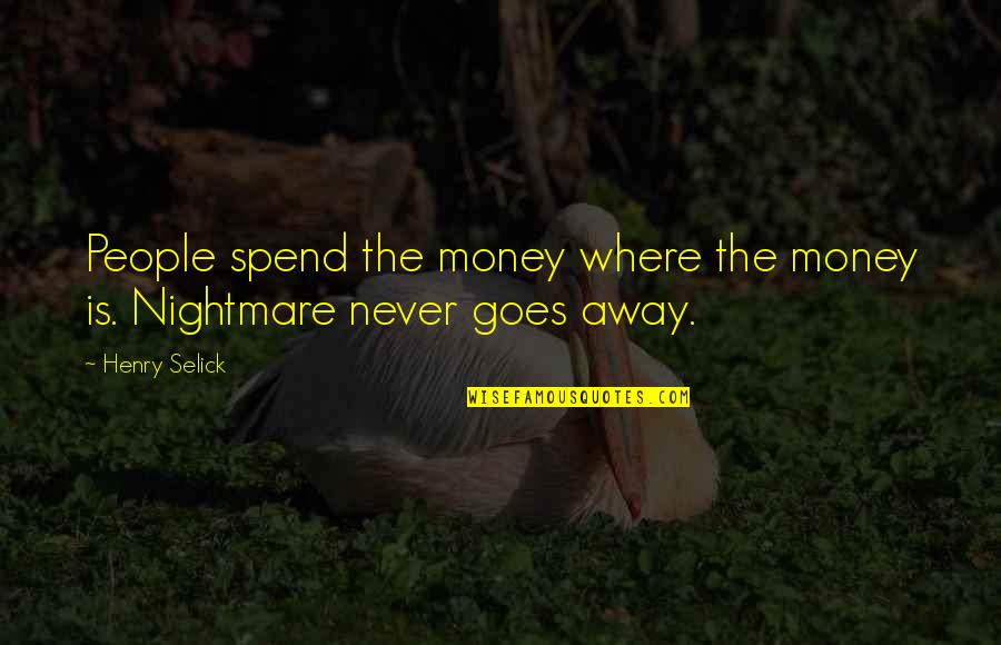Funny Minion Thursday Quotes By Henry Selick: People spend the money where the money is.