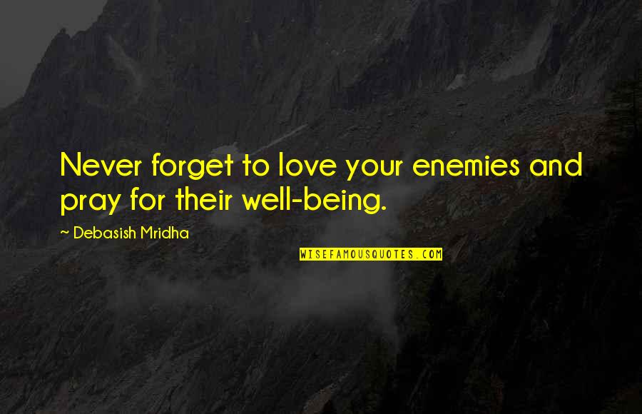 Funny Miracle Quotes By Debasish Mridha: Never forget to love your enemies and pray Funny Miracle Quotes By Debasish Mridha: Never forget to love your enemies and pray