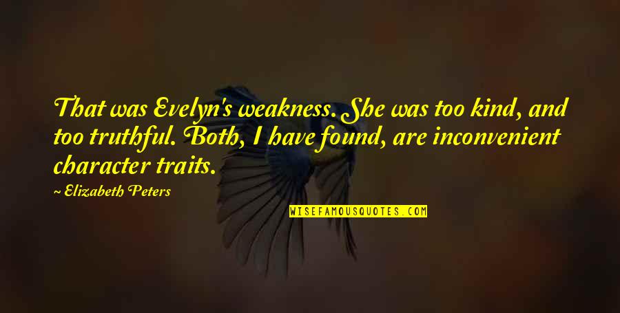 Funny Miranda Hart Quotes By Elizabeth Peters: That was Evelyn's weakness. She was too kind,