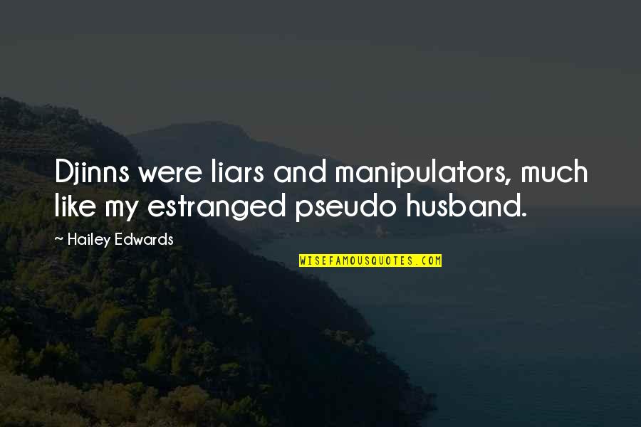 Funny Missing Quotes By Hailey Edwards: Djinns were liars and manipulators, much like my