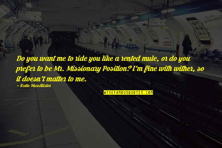 Funny Missionary Quotes By Katie MacAlister: Do you want me to ride you like