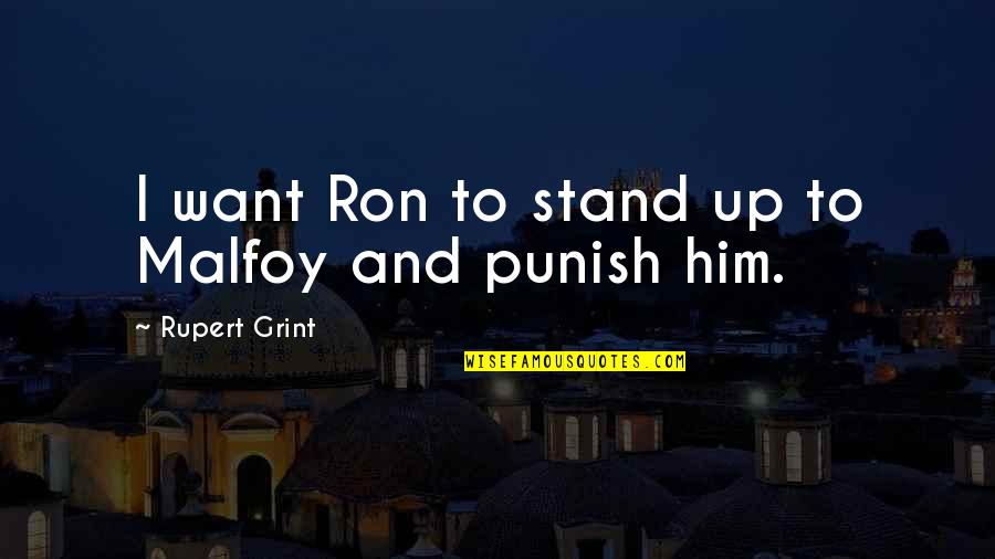 Funny Mlia Quotes By Rupert Grint: I want Ron to stand up to Malfoy