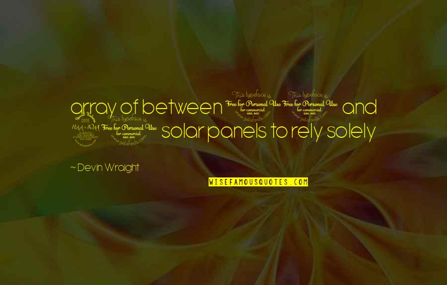 Funny Mob Quotes By Devin Wraight: array of between 10 and 20 solar panels