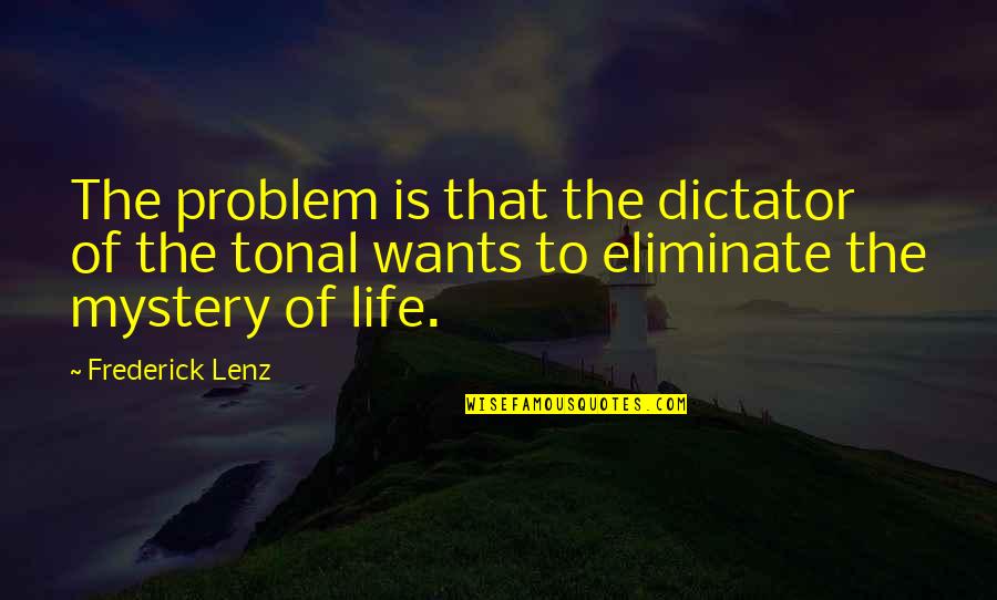Funny Mob Quotes By Frederick Lenz: The problem is that the dictator of the
