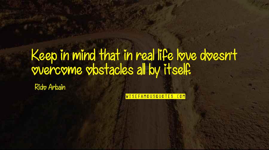 Funny Mob Wives Quotes By Rido Arbain: Keep in mind that in real life love