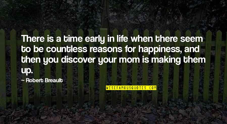 Funny Mom Quotes By Robert Breault: There is a time early in life when