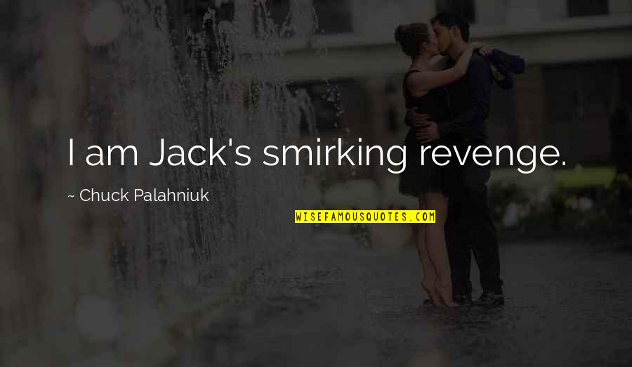 Funny Moments Quotes By Chuck Palahniuk: I am Jack's smirking revenge.