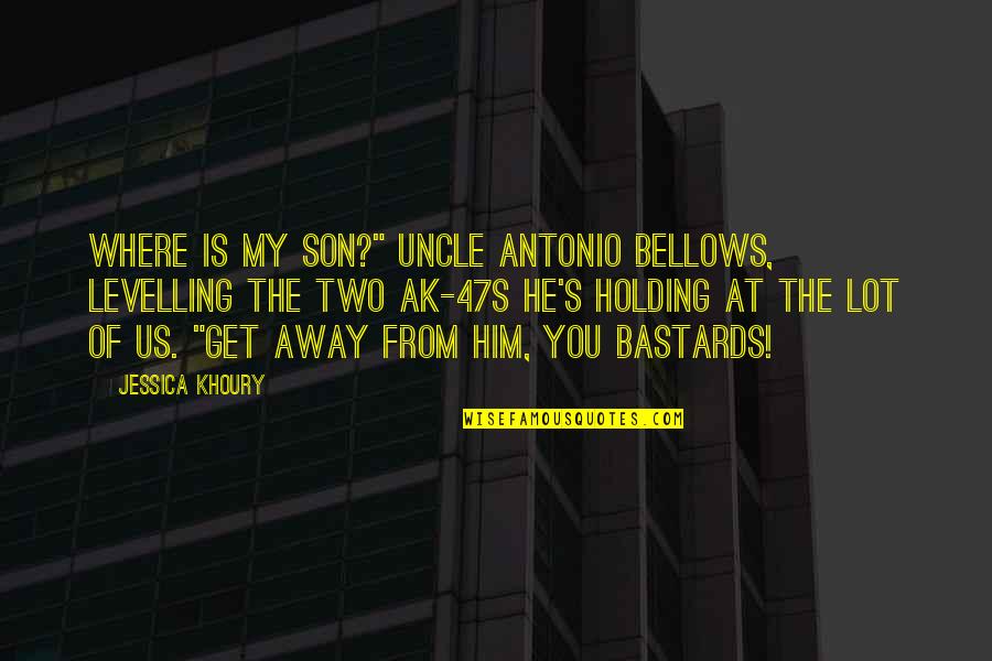 Funny Moments Quotes By Jessica Khoury: WHERE IS MY SON?" Uncle Antonio bellows, levelling