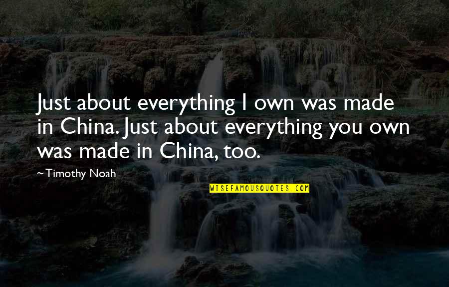 Funny Monday Evening Quotes By Timothy Noah: Just about everything I own was made in