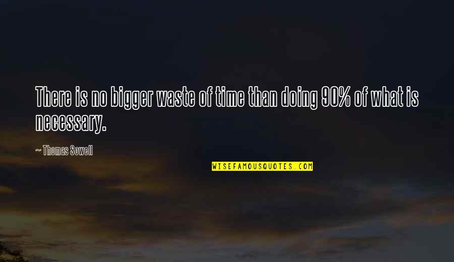 Funny Mondays Quotes By Thomas Sowell: There is no bigger waste of time than