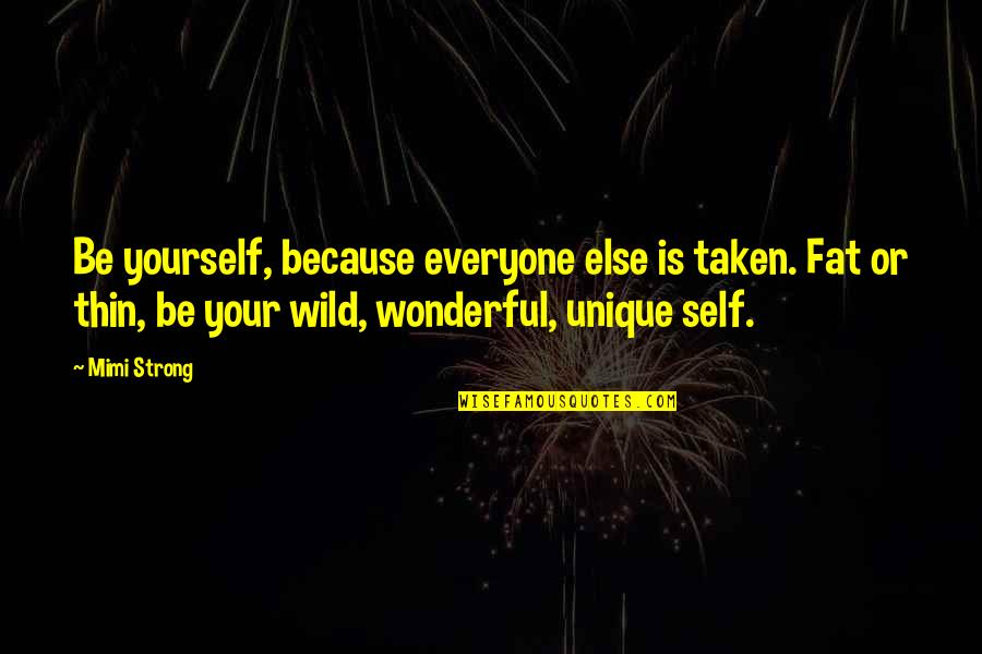 Funny Monopoly Quotes By Mimi Strong: Be yourself, because everyone else is taken. Fat Funny Monopoly Quotes By Mimi Strong: Be yourself, because everyone else is taken. Fat
