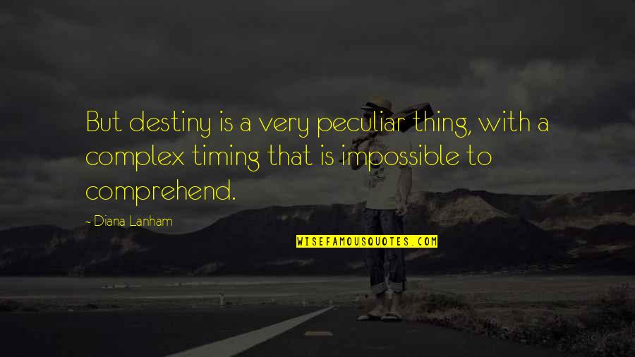 Funny Morale Quotes By Diana Lanham: But destiny is a very peculiar thing, with