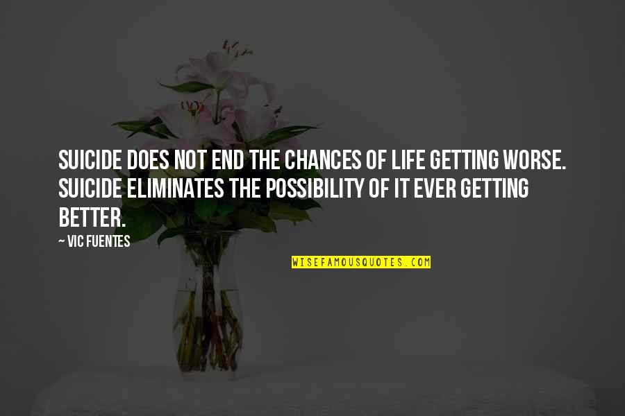 Funny Morale Quotes By Vic Fuentes: Suicide does not end the chances of life