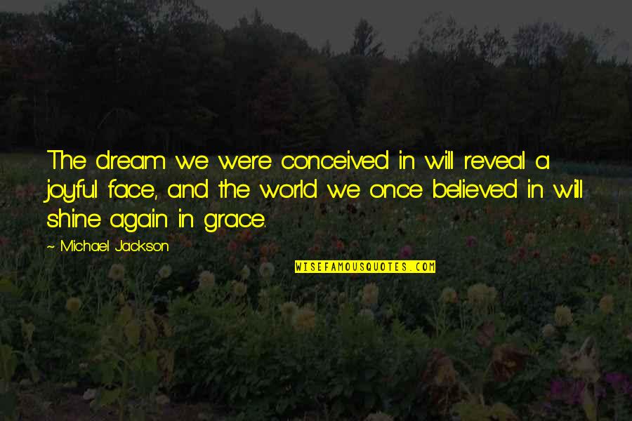 Funny Morphine Quotes By Michael Jackson: The dream we were conceived in will reveal