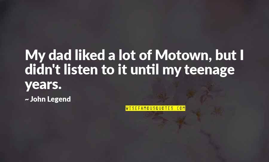 Funny Mother Of The Bride Quotes By John Legend: My dad liked a lot of Motown, but