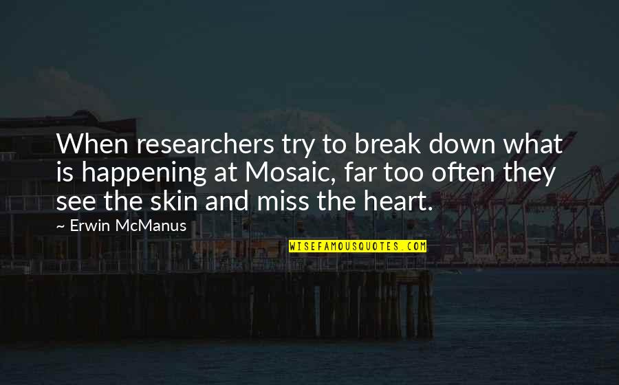 Funny Mothering Quotes By Erwin McManus: When researchers try to break down what is