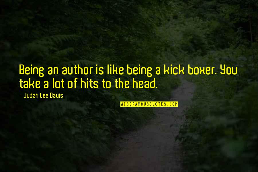 Funny Motivational Management Quotes By Judah Lee Davis: Being an author is like being a kick