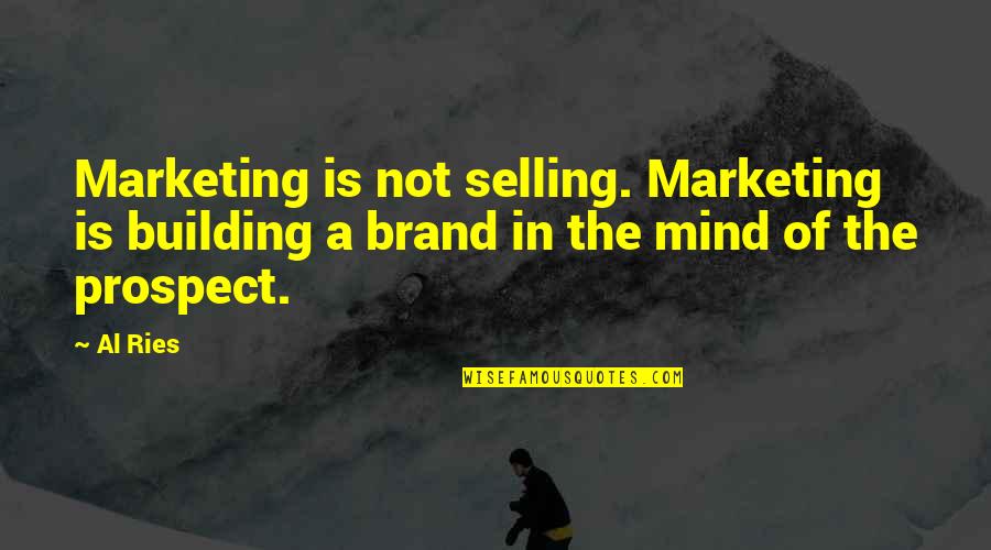 Funny Moto X Quotes By Al Ries: Marketing is not selling. Marketing is building a