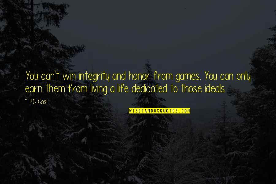 Funny Movie Making Quotes By P.C. Cast: You can't win integrity and honor from games.
