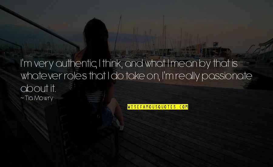 Funny Movie Picture Quotes By Tia Mowry: I'm very authentic, I think, and what I Funny Movie Picture Quotes By Tia Mowry: I'm very authentic, I think, and what I
