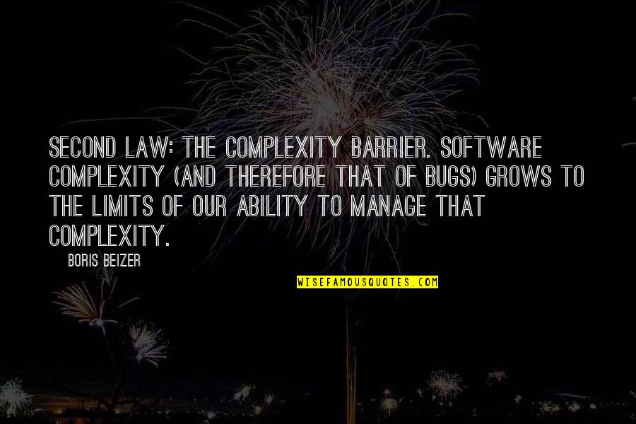 Funny Movie Review Quotes By Boris Beizer: Second law: The complexity barrier. Software complexity (and