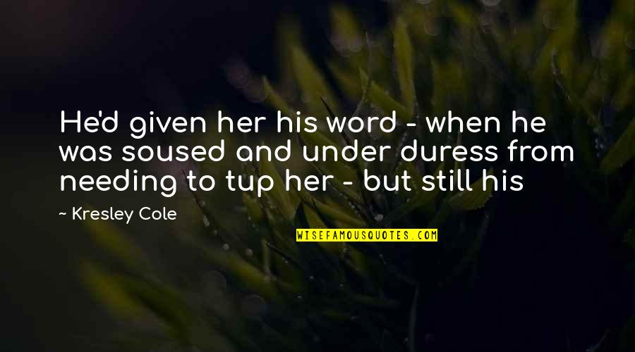 Funny Movie Sayings And Quotes By Kresley Cole: He'd given her his word - when he Funny Movie Sayings And Quotes By Kresley Cole: He'd given her his word - when he
