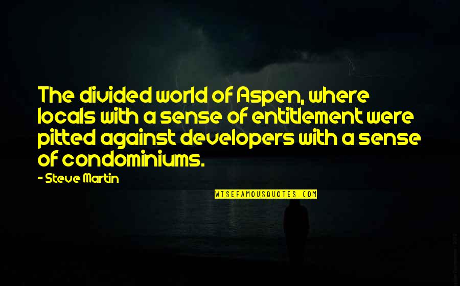 Funny Movie Scene Quotes By Steve Martin: The divided world of Aspen, where locals with Funny Movie Scene Quotes By Steve Martin: The divided world of Aspen, where locals with