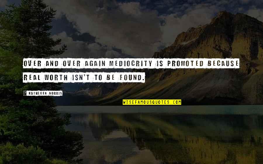 Funny Moving Offices Quotes By Kathleen Norris: Over and over again mediocrity is promoted because