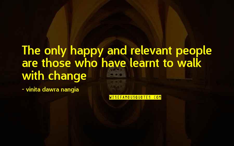 Funny Moving Offices Quotes By Vinita Dawra Nangia: The only happy and relevant people are those Funny Moving Offices Quotes By Vinita Dawra Nangia: The only happy and relevant people are those