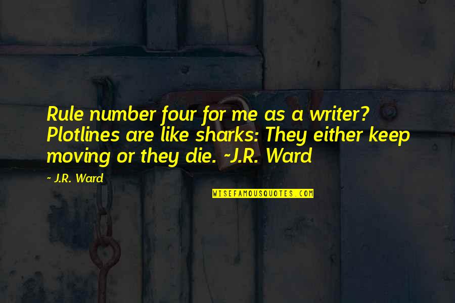 Funny Moving Out Quotes By J.R. Ward: Rule number four for me as a writer?